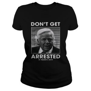 St Patrick's day don't get arrested St Paddys 2019 shirt 1