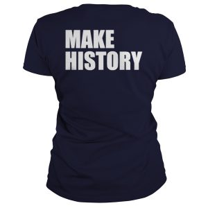 Stacey Abrams Supporter Make History Shirt 2