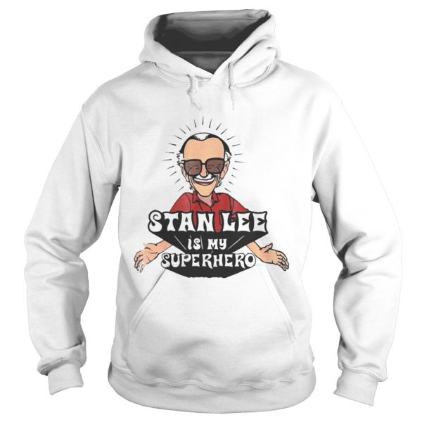 Stan Lee is my Superhero shirt