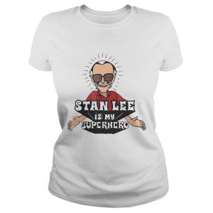 Stan Lee is my Superhero shirt 2