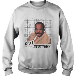 Stanley Hudson did I stutter shirt 3