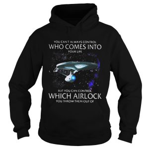 Star Trek you cant always control who come into your life shirt 2