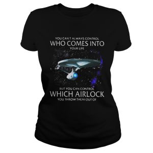 Star Trek you cant always control who come into your life shirt 4