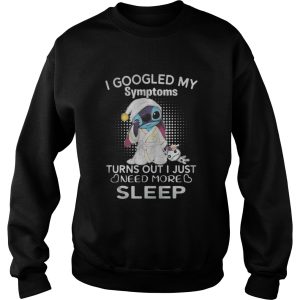Stitch I googled my symptoms turn out I just need more sleep shirt 1