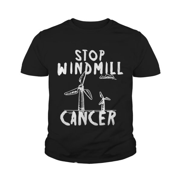 Stop Windmill Cancer Awareness Anti Trump shirt