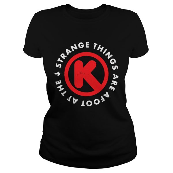 Strange things are afoot at the Circle K shirt