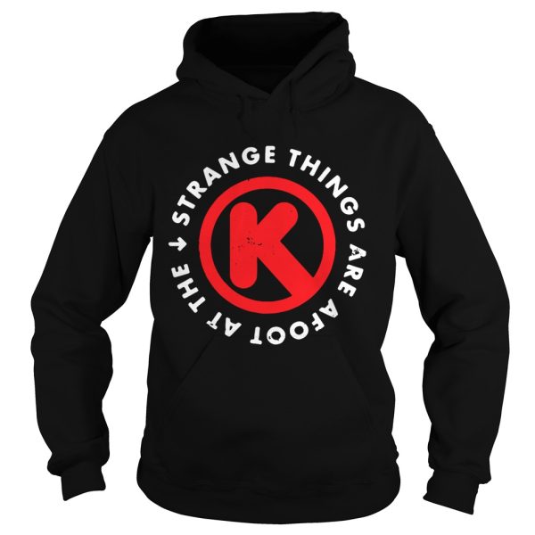 Strange things are afoot at the Circle K shirt