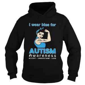 Strong girl Autism mom I wear blue for Autism awareness accept understand love shirt 2