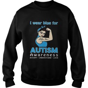 Strong girl Autism mom I wear blue for Autism awareness accept understand love shirt 3