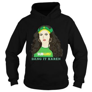 Subway dang it Karen shirt 2 1