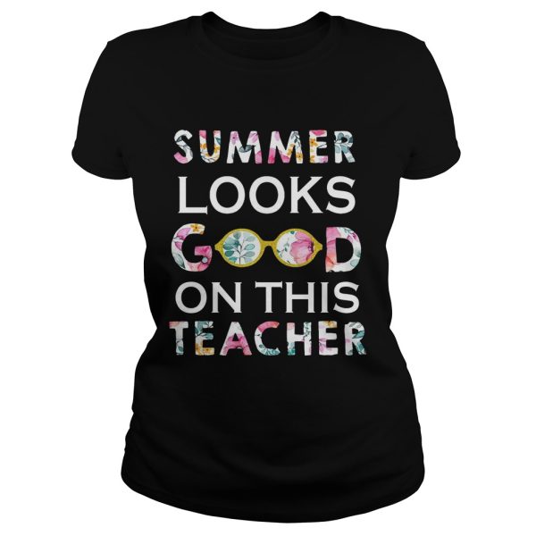 Summer Looks Good On This Teacher T-Shirt