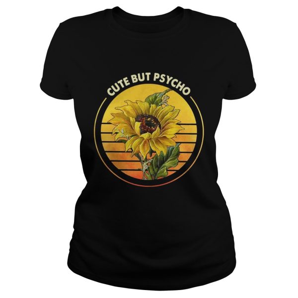 Sunflower Cute But Psycho Shirt