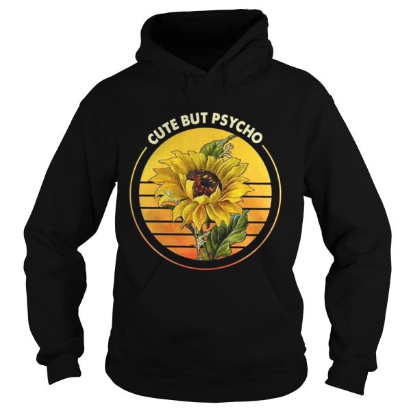 Sunflower Cute But Psycho Shirt