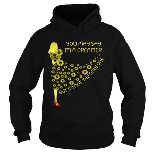 Sunflower Dress You May Say I'm A Dreamer Shirt 2 1