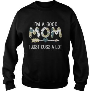 Sunflower I’m a good mom I just cuss a lot shirt 6 Sunflower I'm a good mom I just cuss a lot shirt 3 2