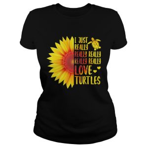 Sunflower I just really really really really love turtles shirt 2