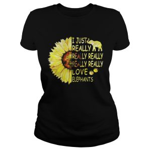 Sunflower I just really really really really really love elephants shirt 1 1