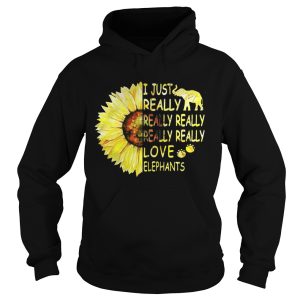Sunflower I just really really really really really love elephants shirt 2 1