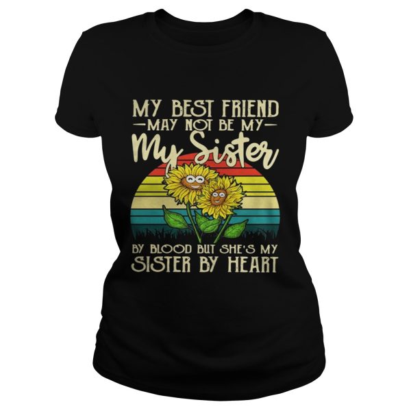 Sunflower My best friend may not be my sister vintage shirt