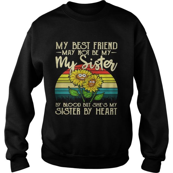 Sunflower My best friend may not be my sister vintage shirt