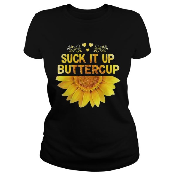 Sunflower Suck it up buttercup shirt