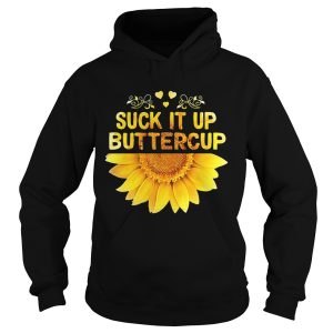 Sunflower Suck it up buttercup shirt 2