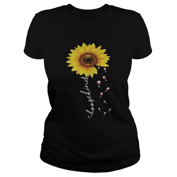 Sunflower choose kind wine shirt