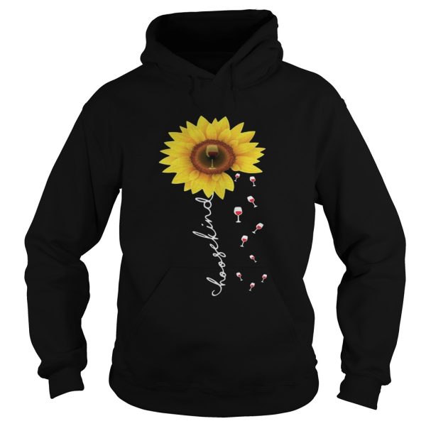 Sunflower choose kind wine shirt