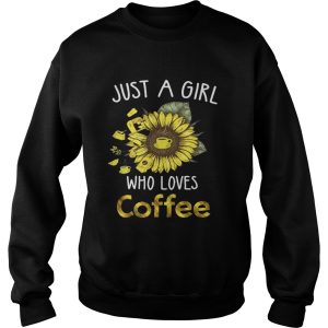 Sunflower just a girl who loves coffee shirt 3