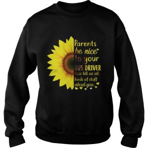 Sunflower parents be nice to your bus driver kids tell us all kinds shirt 3