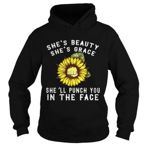 Sunflower she's beauty she's grace she'll punch you in the face shirt 2