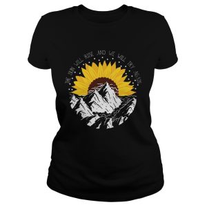 Sunflower the sun will rise and we will try again shirt 1