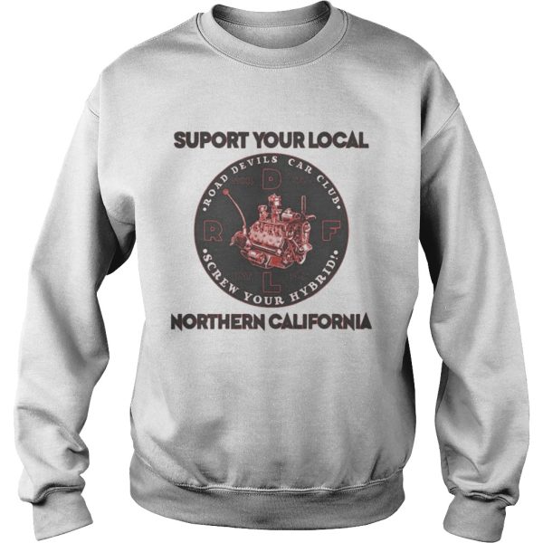 Suport your local northern california shirt