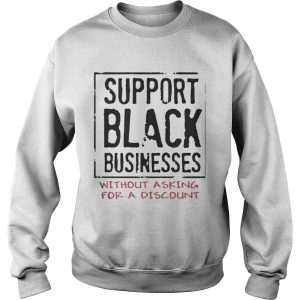 Support black businesses without asking for a discount shirts 3