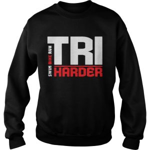 Swim bike run Tri Harder shirt 2