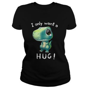 T Rex dinosaur I only want a hug shirt 2