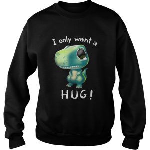 T Rex dinosaur I only want a hug shirt 3
