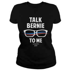 Talk Bernie to me Sanders 2020 shirt 1
