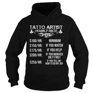 Tatto artist hourly rate minimum if you watch if you helf if you worked shirt 2