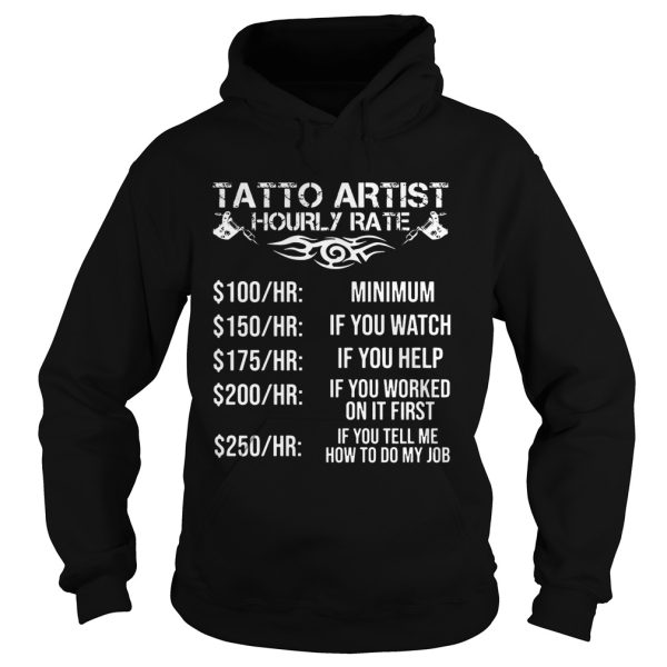 Tatto artist hourly rate minimum if you watch if you helf if you worked shirt