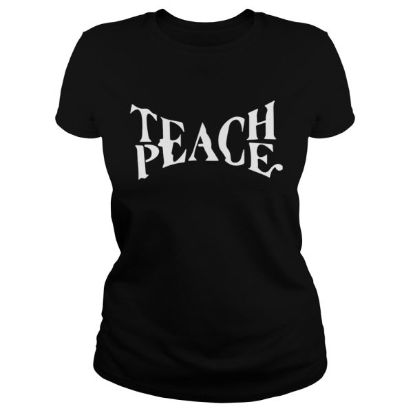 Teach Peace shirt