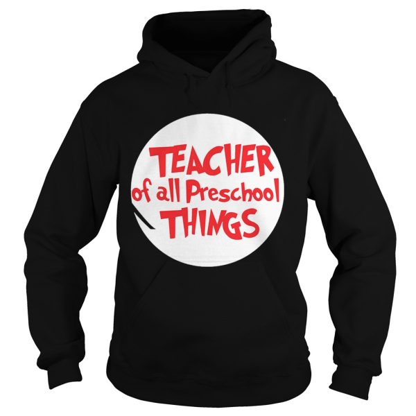 Teacher of all preschool things shirt