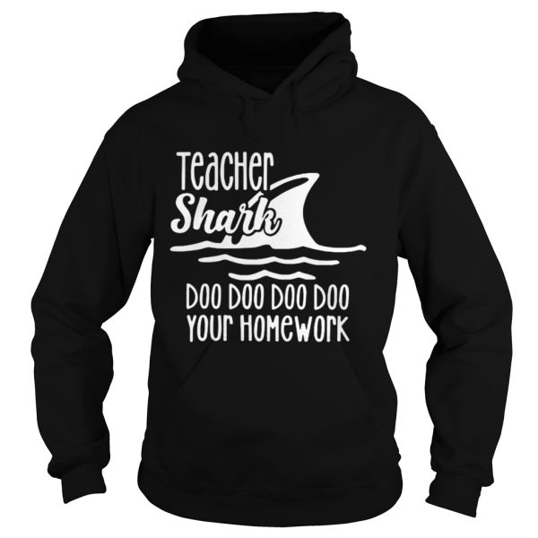 Teacher shark doo doo do do your homework shirt