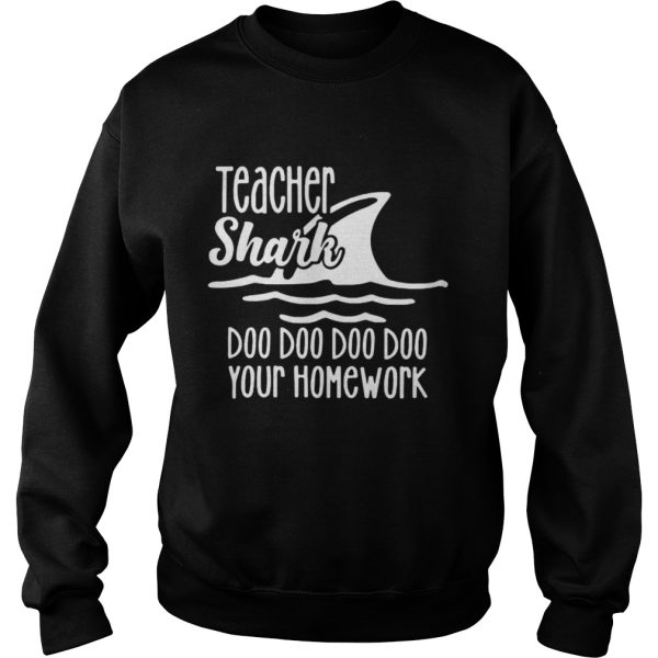 Teacher shark doo doo do do your homework shirt