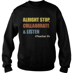 Teacherlife Alright Stop Collaborate & Listen Funny Teacher T-shirt 2 Teacherlife Alright Stop Collaborate amp Listen Funny Teacher T shirt 3