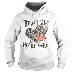Teaching is heart work shirt 1