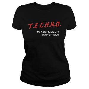 Techno To Keep Kids Off Mainstream Shirt 1