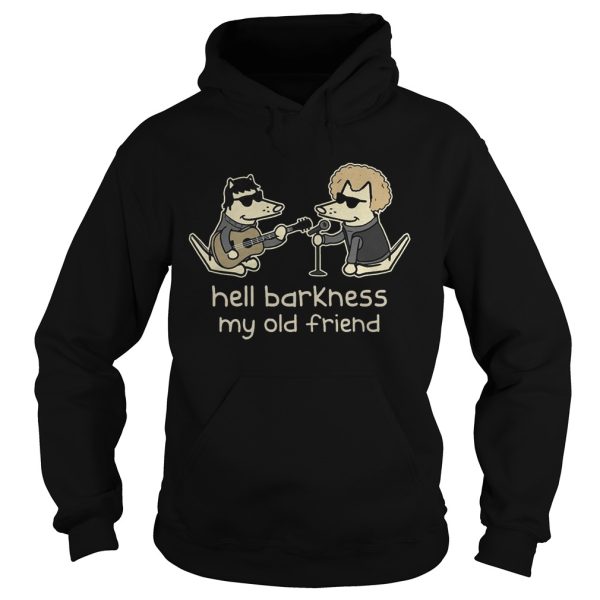 Teddy The Dog – Hell Barkness My Old Friend Shirt