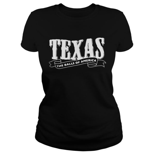 Texas the balls of America shirt