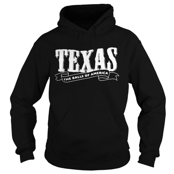 Texas the balls of America shirt